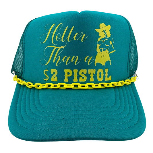 HOTTER THAN A $2 PISTOL TRUCKER HAT