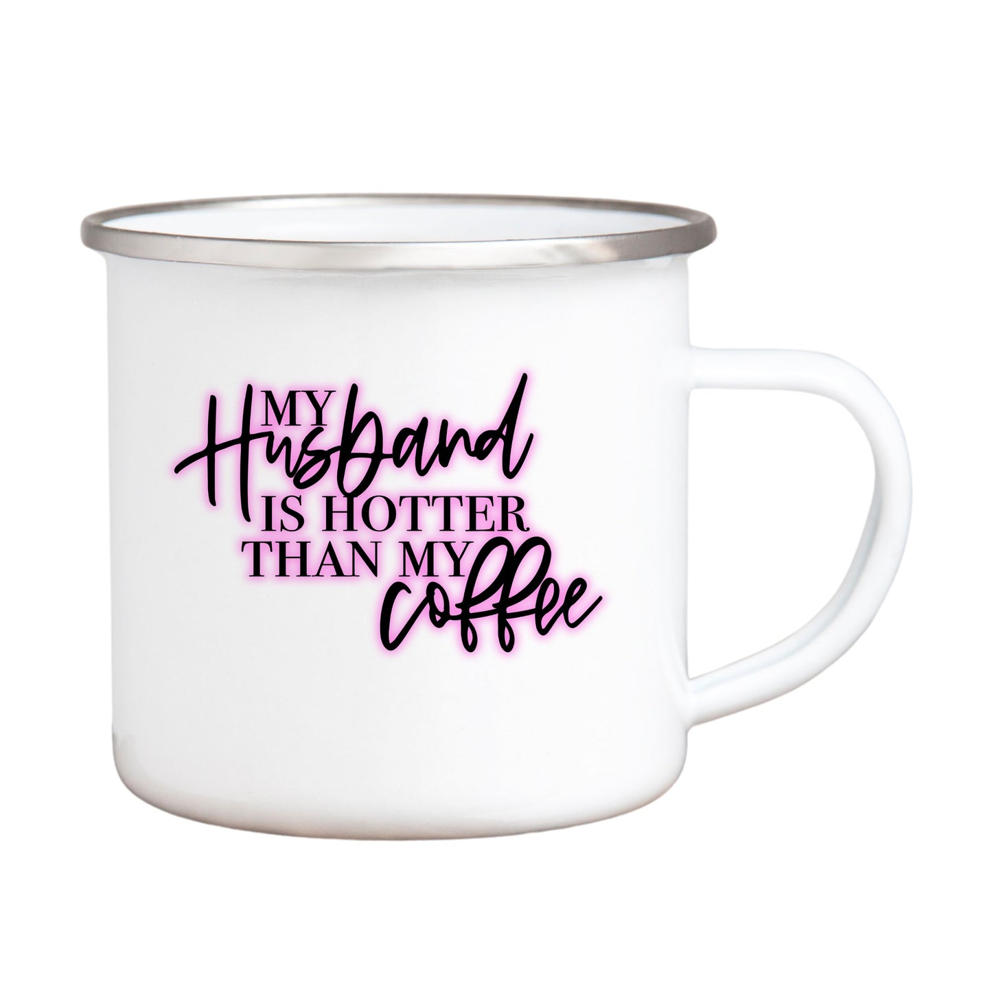 MY HUSBAND IS HOTTER THAN MY COFFEE Enamel Mug