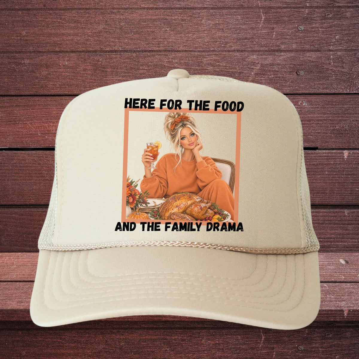 HERE FOR THE FOOD & THE FAMILY DRAMA TRUCKER HAT