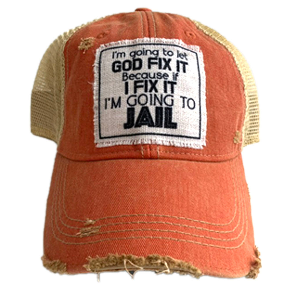 I'M GOING TO LET GOD FIX IT Trucker Hat