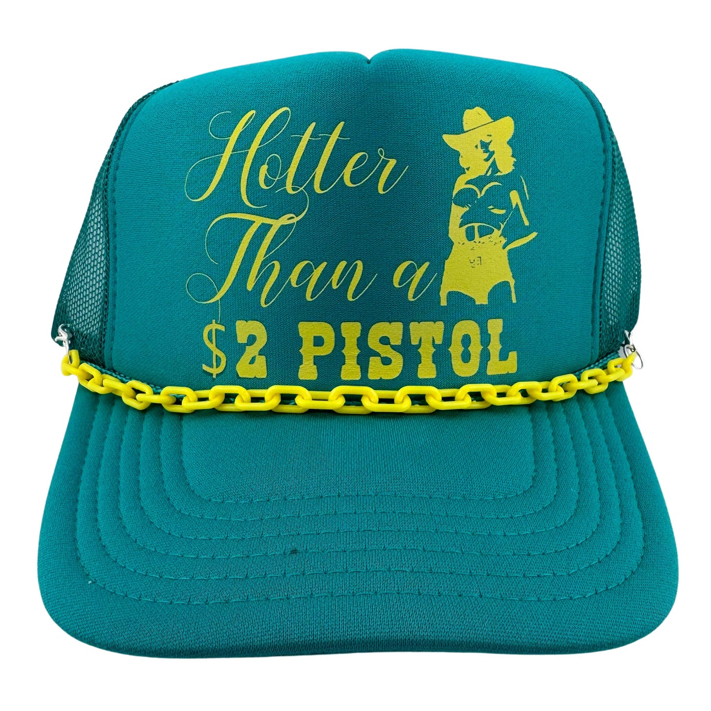HOTTER THAN A $2 PISTOL TRUCKER HAT