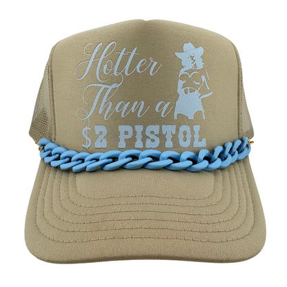 HOTTER THAN A $2 PISTOL TRUCKER HAT