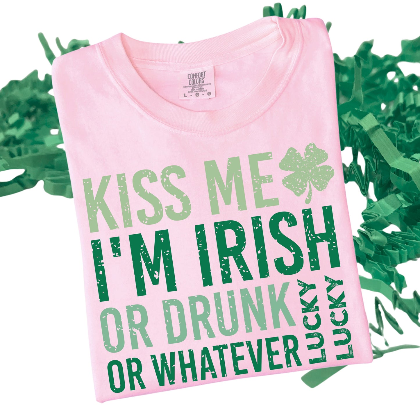 KISS ME I'M IRISH OR DRUNK OR WHATEVER TEE