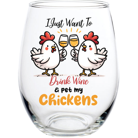 I Just Want to Drink Wine & Pet my Chickens STEMLESS WINE GLASS