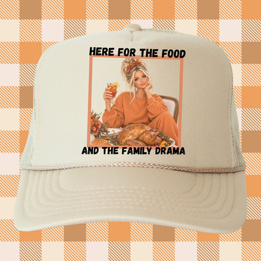 HERE FOR THE FOOD & THE FAMILY DRAMA TRUCKER HAT