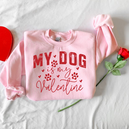 MY DOG IS MY VALENTINE SWEATSHIRT