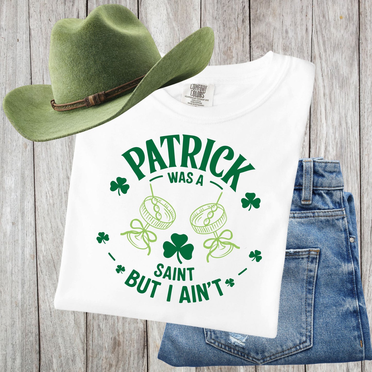 PATRICK WAS A SAINT BUT I AIN'T TEE