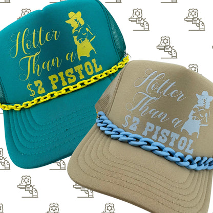 HOTTER THAN A $2 PISTOL TRUCKER HAT