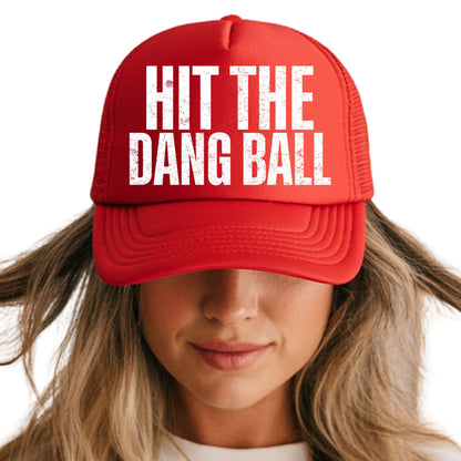HIT THE DANG BALL TRUCKER HAT