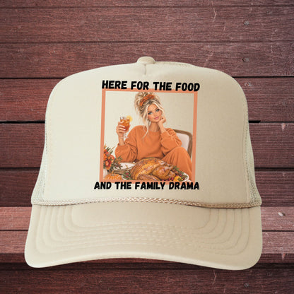 HERE FOR THE FOOD & THE FAMILY DRAMA TRUCKER HAT