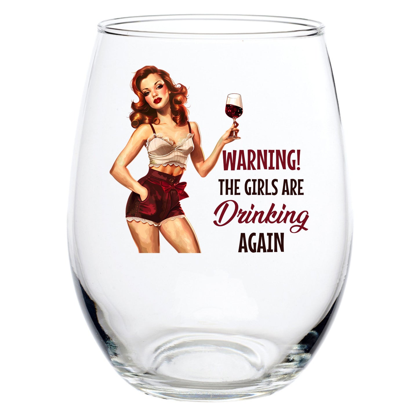 WARNING! THE GIRLS ARE DRINKING AGAIN STEMLESS WINE GLASS