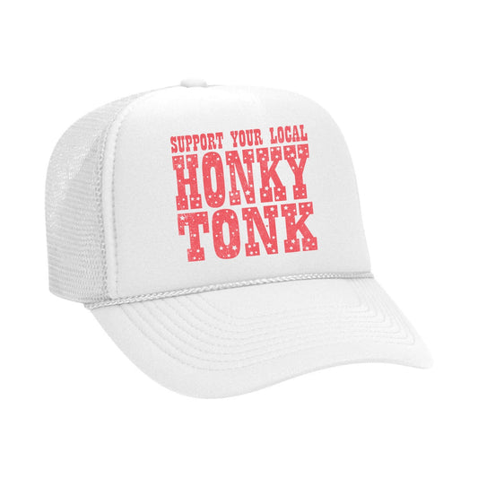 SUPPORT YOUR LOCAL HONKY TONK Trucker Hat