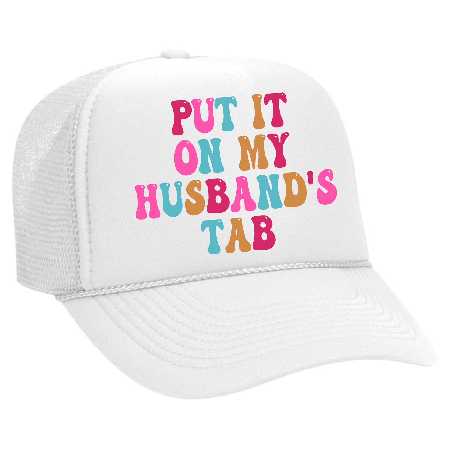 PUT IT ON MY HUSBAND'S TAB Trucker Hat