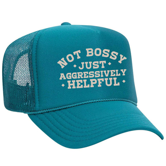 NOT BOSSY JUST AGGRESSIVELY HELPFUL Trucker Hat