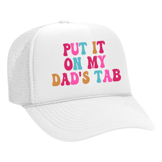 PUT IT ON MY DAD'S TAB Trucker Hat