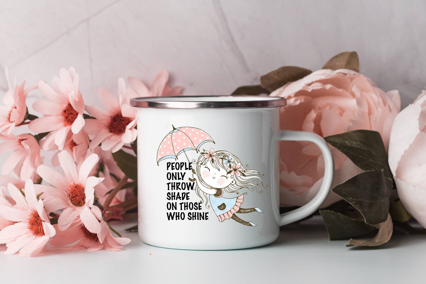 PEOPLE ONLY THROW SHADE ON THOSE WHO SHINE Enamel Mug