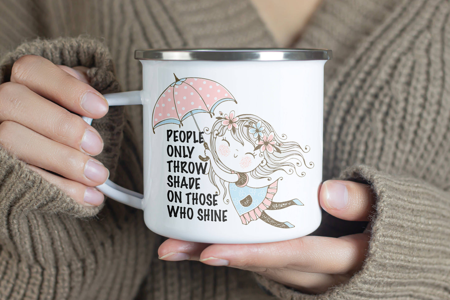 PEOPLE ONLY THROW SHADE ON THOSE WHO SHINE Enamel Mug